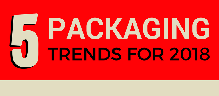 5 Packaging Trends for 2018